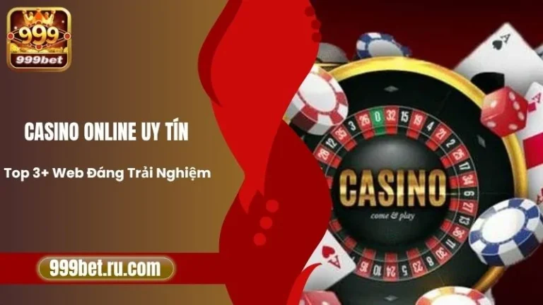 Casino Online Uy Tín - Top 3+ Web Đáng Trải Nghiệm
