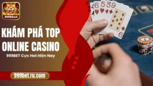 Khám Phá Top Online Casino 999BET Cực Hot Hiện Nay