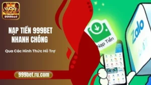 Nạp Tiền 999BET Nhanh Chóng Qua Các Hình Thức Hỗ Trợ